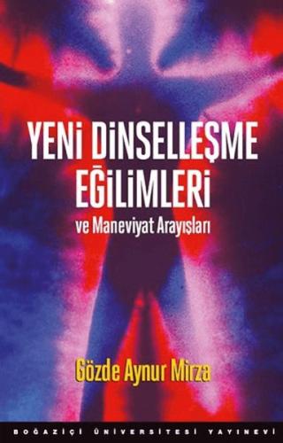 Yeni Dinselleşme Eğilimleri ve Maneviyat Arayışları - Gözde Aynur Mirz