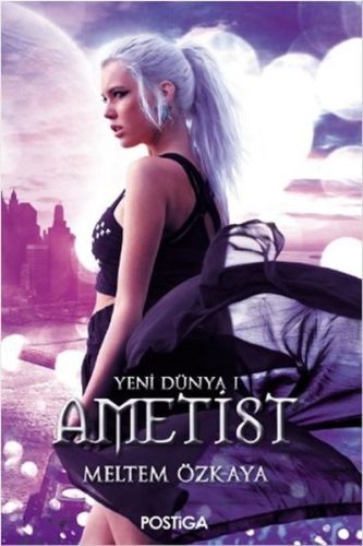 Yeni Dünya 1 - Ametist - Meltem Özkaya - Postiga Yayınları