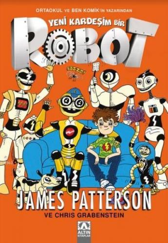 Yeni Kardeşim Bir Robot - James Patterson - Altın Kitaplar