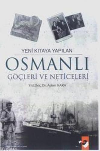 Yeni Kıtaya Yapılan Osmanlı Göçleri ve Neticeleri - Adem Kara - IQ Kül