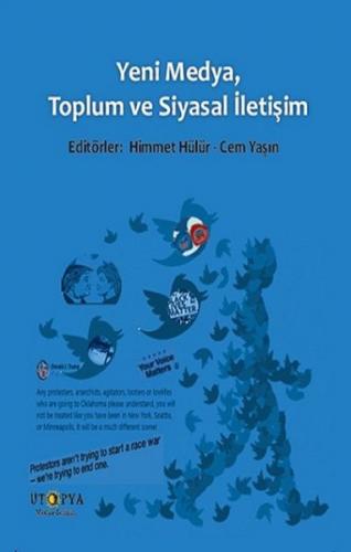 Yeni Medya, Toplum ve Siyasal İletişim - Himmet Hülür - Ütopya Yayınev