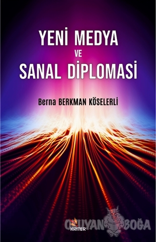 Yeni Medya ve Sanal Diplomasi - Berna Berkman Köselerli - Kriter Yayın