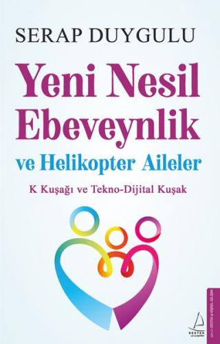 Yeni Nesil Ebeveynlik ve Helikopter Aileler - Serap Duygulu - Destek Y