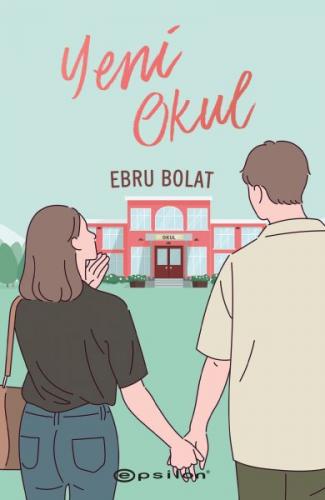 Yeni Okul - Ebru Bolat - Epsilon Yayınevi