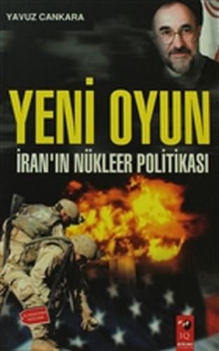 Yeni Oyun - İranın Nükleer Politikası - Yavuz Cankara - IQ Kültür Sana