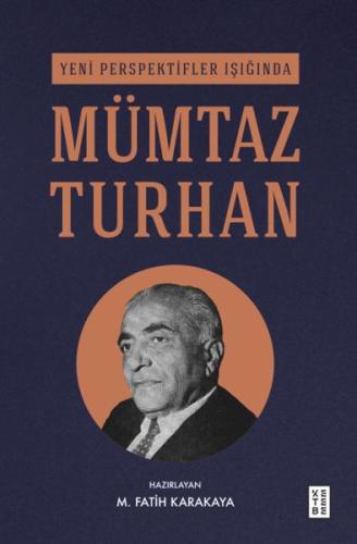 Yeni Perspektifler Işığında Mümtaz Turhan - M. Fatih Karakaya - Ketebe