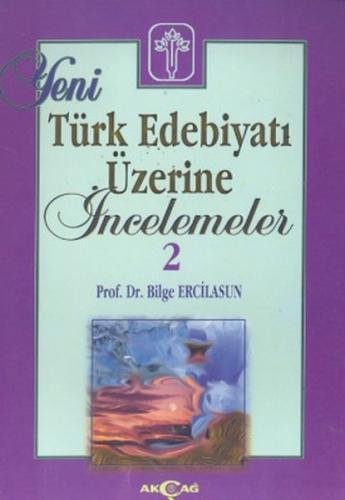 Yeni Türk Edebiyatı Üzerine İncelemeler 2 - Bilge Ercilasun - Akçağ Ya