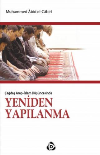 Yeniden Yapılanma Çağdaş Arap-İslam Düşüncesinde - Muhammed Abid el-Ca