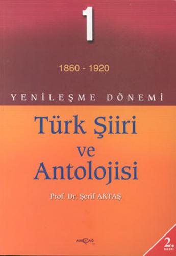 Yenileşme Dönemi Türk Şiiri ve Antolojisi 1 - Şerif Aktaş - Akçağ Yayı