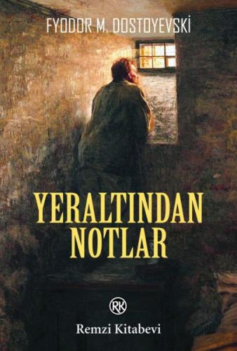 Yeraltından Notlar - Fyodor Mihayloviç Dostoyevski - Remzi Kitabevi