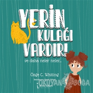 Yerin Kulağı Vardır! - Özge C. Whiting - İkinci Adam Yayınları