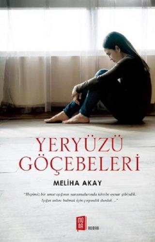 Yeryüzü Göçebeleri - Meliha Akay - Mona Kitap