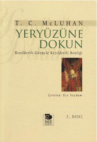 Yeryüzüne Dokun - T.C. McLuhan - İmge Kitabevi Yayınları