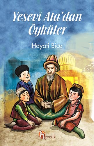 Yesevi Ata'dan Öyküler - Hayati Bice - H Yayınları