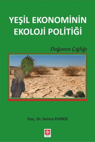 Yeşil Ekonominin Ekoloji Politiği - Semra Purkıs - Ekin Basım Yayın - 