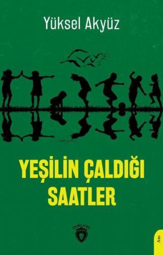 Yeşilin Çaldığı Saatler - Yüksel Akyüz - Dorlion Yayınevi