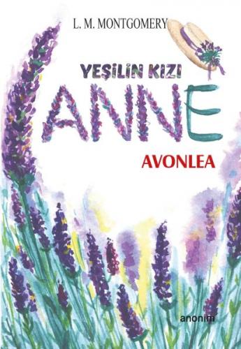 Yeşilin Kızı Anne - Avonlea - Lucy Maud Montgomery - Anonim Yayıncılık