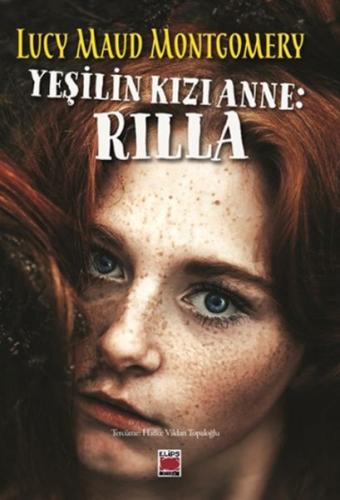 Yeşilin Kızı Anne: Rilla - Lucy Maud Montgomery - Elips Kitap