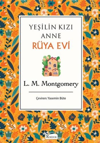 Yeşilin Kızı Anne - Rüya Evi (Ciltli) - L. M. Montgomery - Koridor Yay