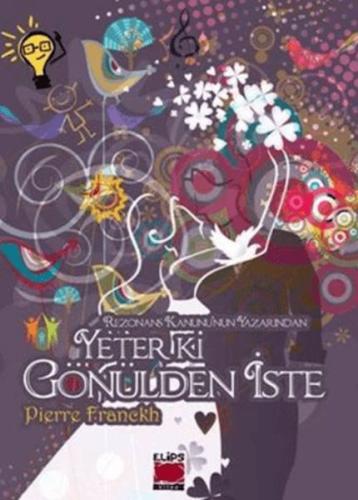 Yeter ki Gönülden İste (Ciltli) - Pierre Franckh - Elips Kitap