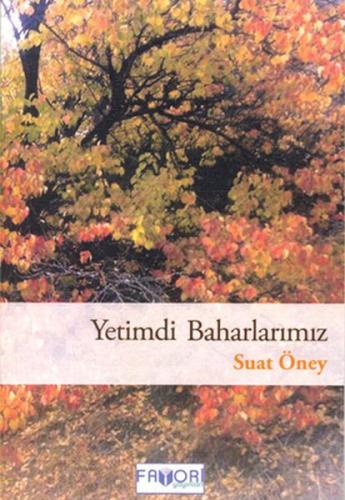 Yetimdi Baharlarımız - Suat Öney - Favori Yayınları