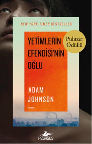 Yetimlerin Efendisi'nin Oğlu - Adam Johnson - Pegasus Yayınları