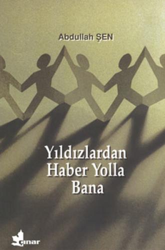 Yıldızlardan Haber Yolla Bana - Abdullah Şen - Çınar Yayınları