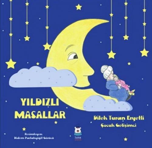 Yıldızlı Masallar - Dilek Turan Eryetli - Luna Yayınları