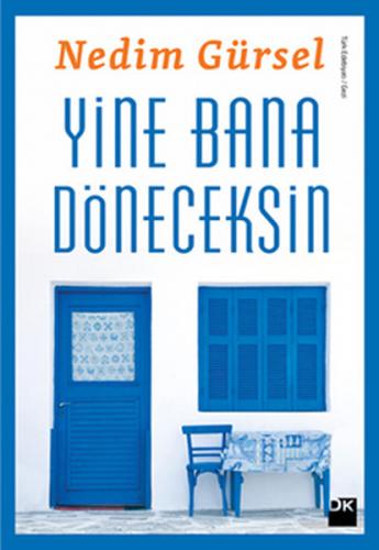 Yine Bana Döneceksin - Nedim Gürsel - Doğan Kitap