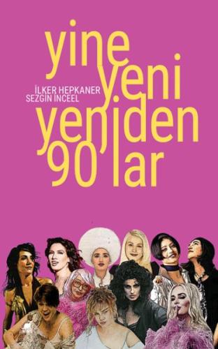 Yine Yeni Yeniden 90’lar - İlker Hepkaner - Ayrıntı Yayınları