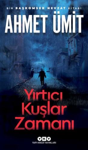 Yırtıcı Kuşlar Zamanı - Ahmet Ümit - Yapı Kredi Yayınları