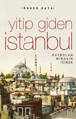 Yitip Giden İstanbul - Önder Kaya - Timaş Yayınları