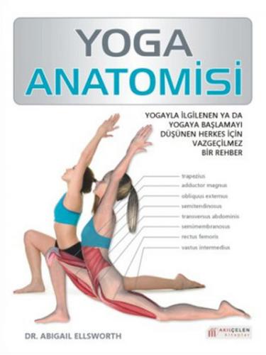 Yoga Anatomisi - Abigail Ellsworth - Akıl Çelen Kitaplar