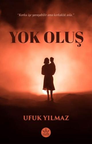 Yok Oluş - Ufuk Yılmaz - Elpis Yayınları