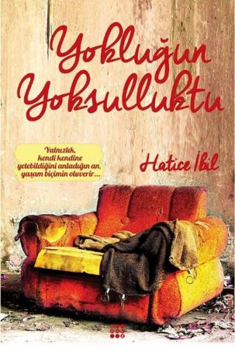 Yokluğun Yoksulluktu - Hatice İbil - Dokuz Yayınları