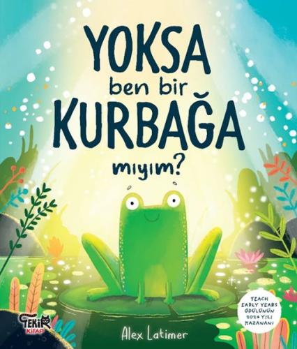 Yoksa Ben Bir Kurbağa Mıyım ? - Alex Latimer - Tekir Kitap