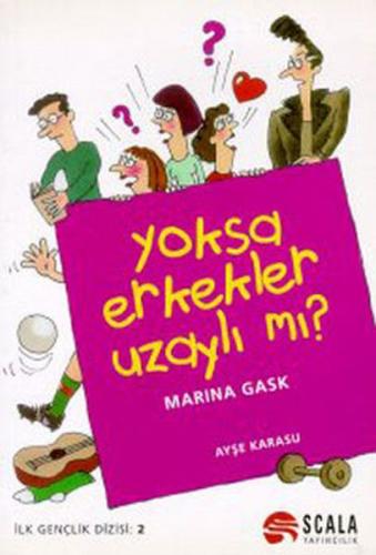 Yoksa Erkekler Uzaylı mı? - Marina Gask - Scala Yayıncılık