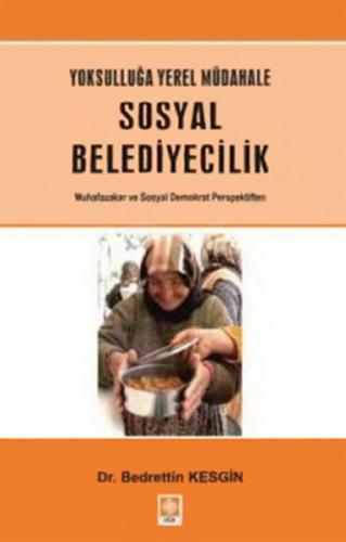 Yoksulluğa Yerel Müdahale - Sosyal Belediyecilik - Bedrettin Kesgin - 