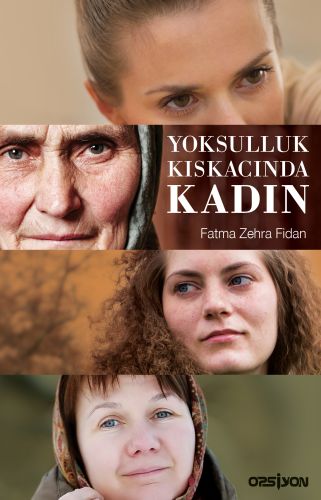 Yoksulluk Kıskacında Kadın - Fatma Zehra Fidan - Opsiyon Yayınları