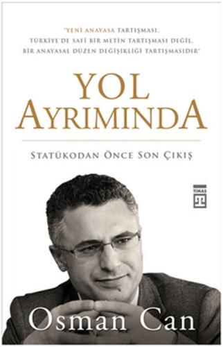 Yol Ayrımında - Statükodan Önce Son Çıkış - Osman Can - Timaş Yayınlar