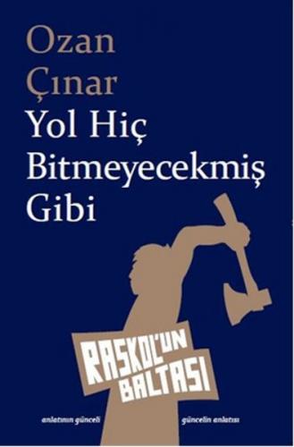 Yol Hiç Bitmeyecekmiş Gibi - Ozan Çınar - Raskol'un Baltası