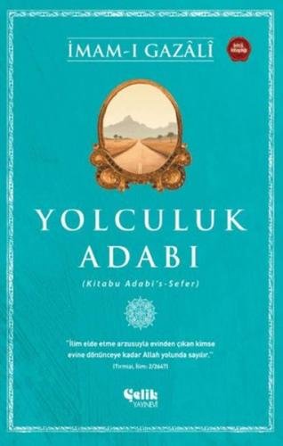 Yolculuk Adabı - İmam-ı Gazali - Çelik Yayınevi