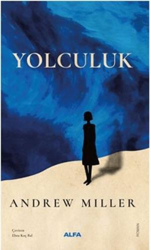 Yolculuk - Andrew Miller - Alfa Yayınları