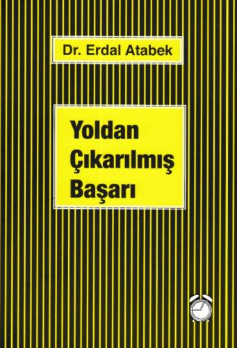 Yoldan Çıkarılmış Başarı - Erdal Atabek - KitapSaati Yayınları