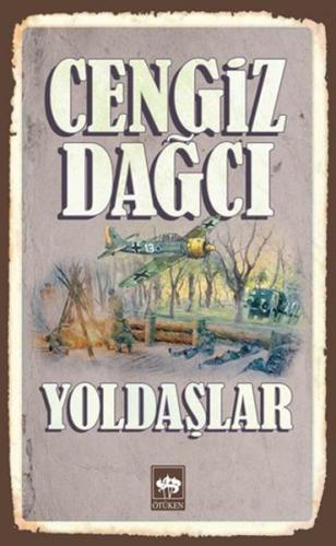 Yoldaşlar - Cengiz Dağcı - Ötüken Neşriyat