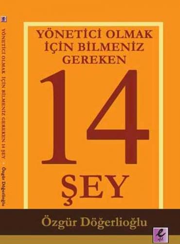 Yönetici Olmak İçin Bilmeniz Gereken 14 Şey - Özgür Döğerlioğlu - Efil