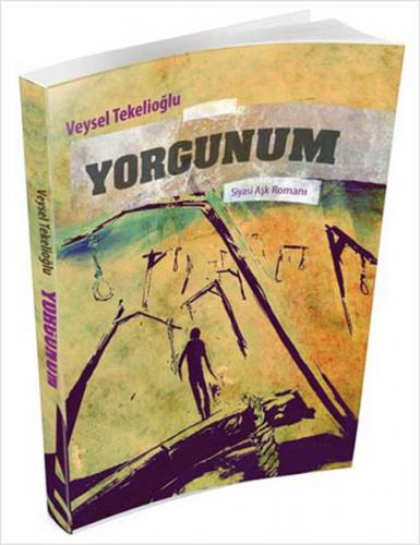 Yorgunum - Veysel Tekelioğlu - Akçağ Yayınları