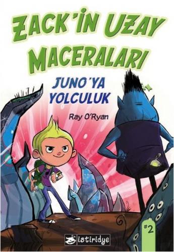 Zack'in Uzay Maceraları: Juno'ya Yolculuk - Ray O'Ryan - İstiridye Yay