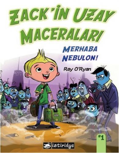 Zack'in Uzay Maceraları: Merhaba Nebulon! - Ray O'Ryan - İstiridye Yay