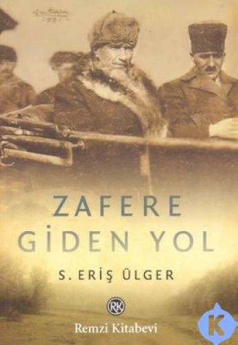 Zafere Giden Yol - S. Eriş Ülger - Remzi Kitabevi